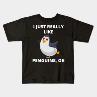 Funny Penguin I Just Really Like Penguins Ok Gift Kids T-Shirt